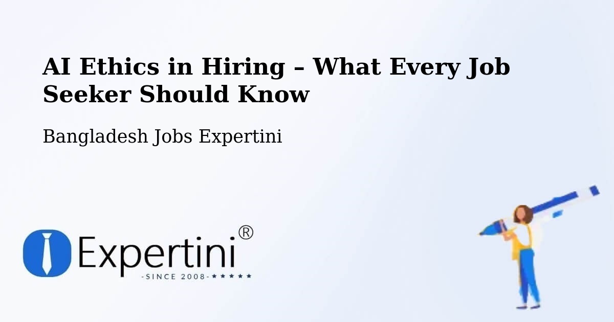 AI Ethics in Recruitment & Hiring – Rāipur - Rāipur, Bangladesh Jobs Expertini