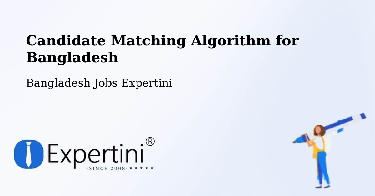 Candidate Matching Algorithm Overview – Rāipur - Bangladesh Jobs Expertini
