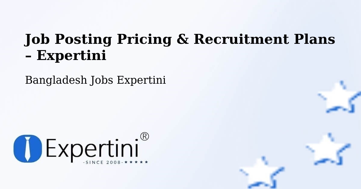 Job Posting Pricing & Recruitment Plans – Rāipur - Rāipur, Bangladesh Jobs Expertini
