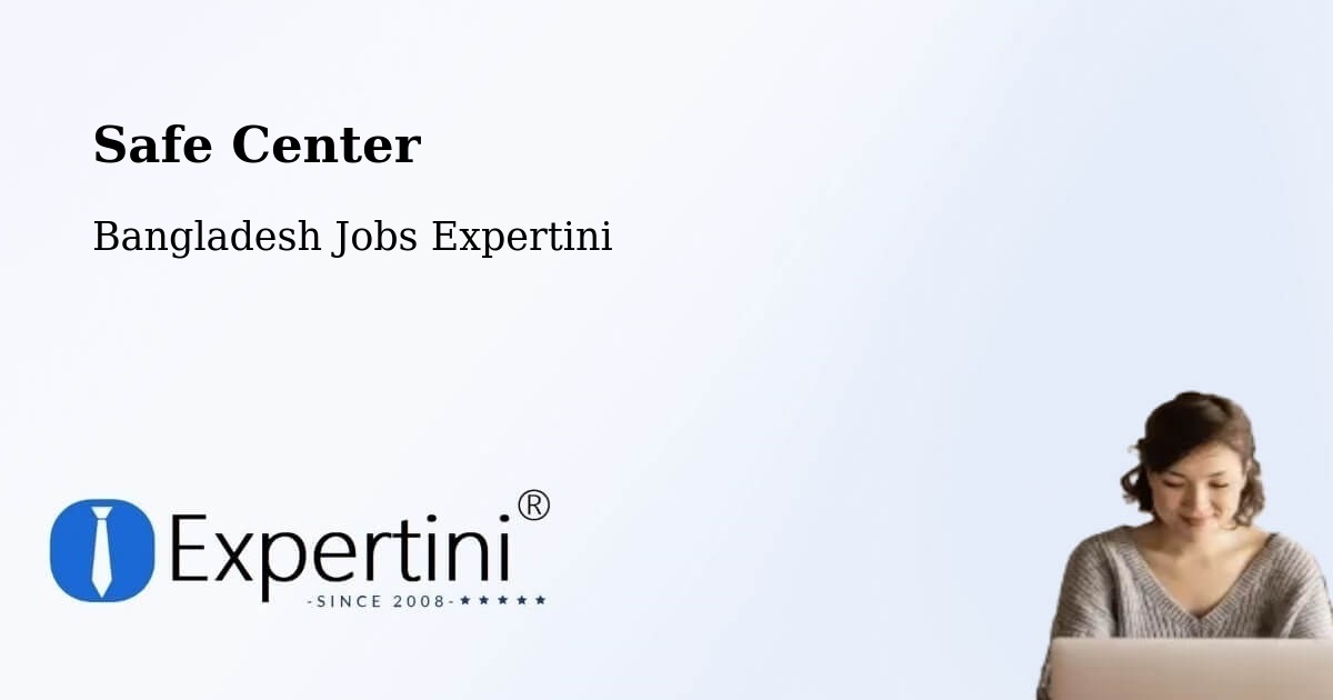 Safety Center – Rāipur - Bangladesh Jobs Expertini
